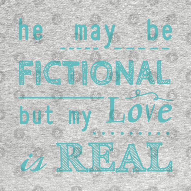 he may be fictional, but my love is real #2 by FandomizedRose